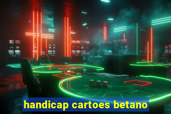 handicap cartoes betano